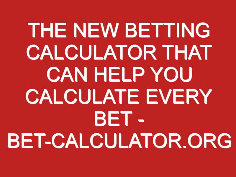 The New Betting Calculator That Can Help You Calculate Every Bet - Bet ...