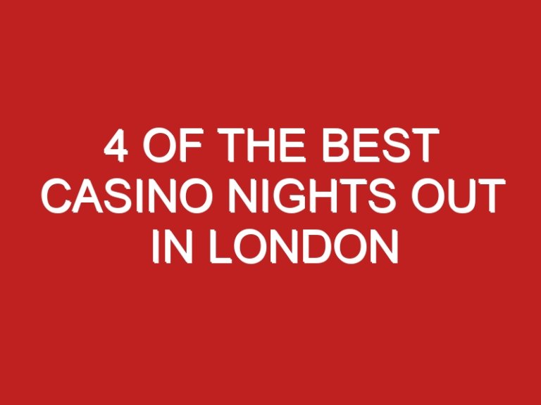 4 of the Best Casino Nights Out in London