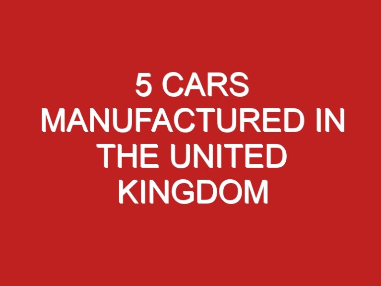 5 cars manufactured in the United Kingdom