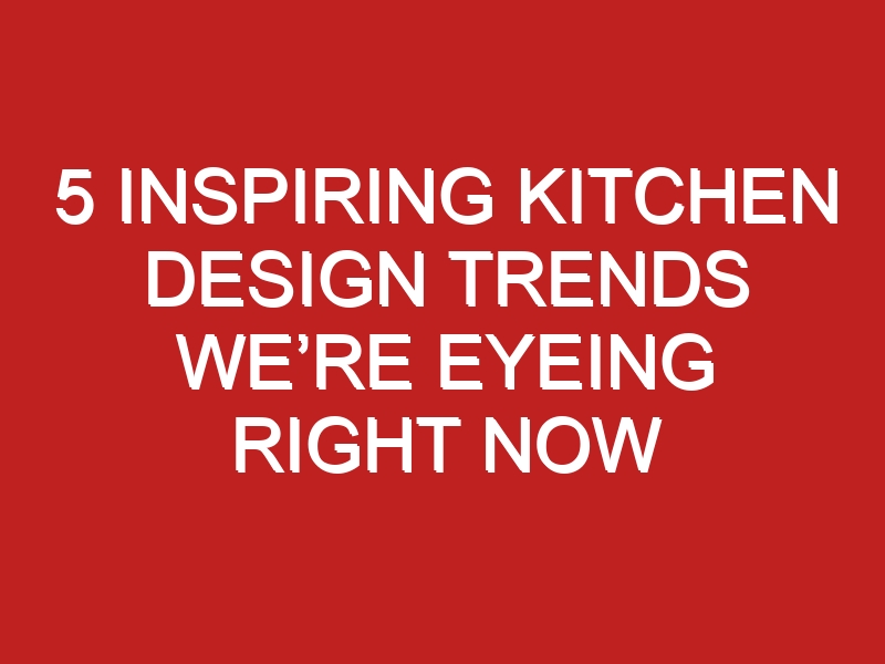 https://londontopia.net/wp-content/uploads/2023/10/5-inspiring-kitchen-design-trends-were-eyeing-right-now_31086.jpg