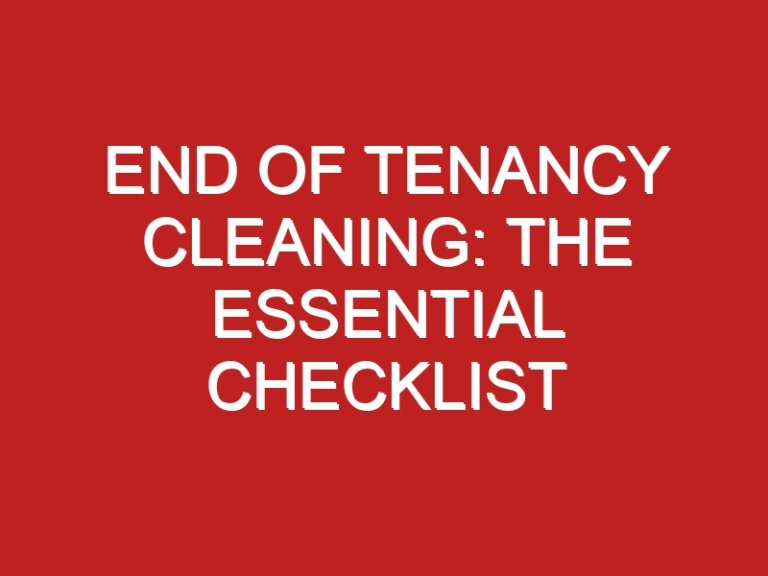 End of tenancy cleaning: the essential checklist