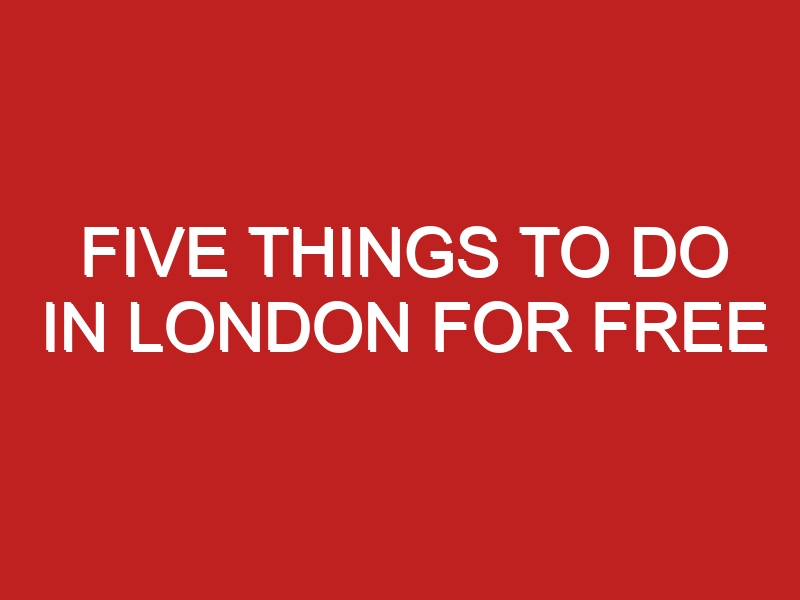 five-things-to-do-in-london-for-free-londontopia