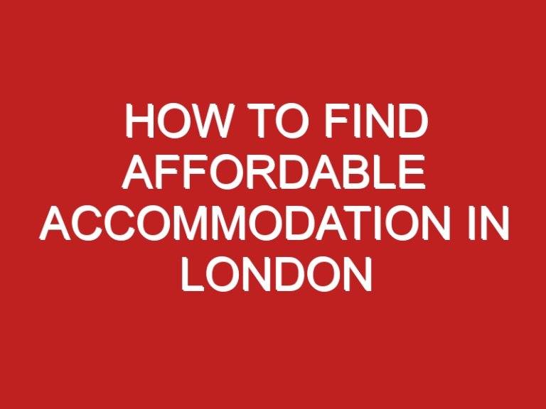 How to Find Affordable Accommodation in London