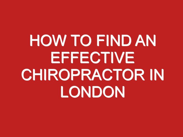 How to Find an Effective Chiropractor in London