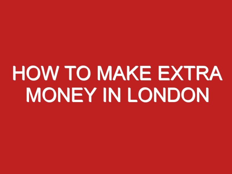 How to Make Extra Money in London