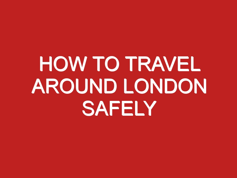 travel safety tips for london