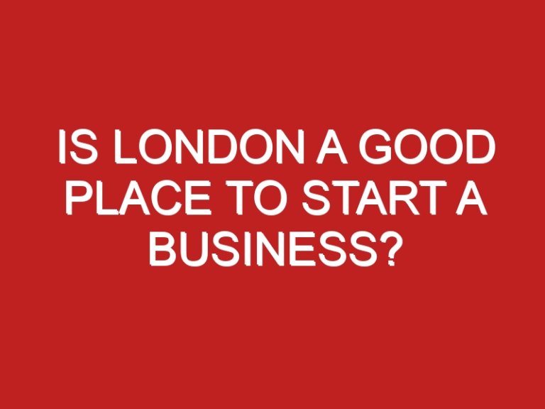 Is London a Good Place to Start a Business?