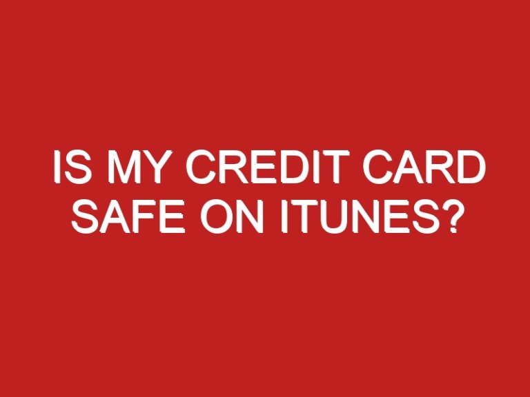 Is my credit card safe on iTunes?