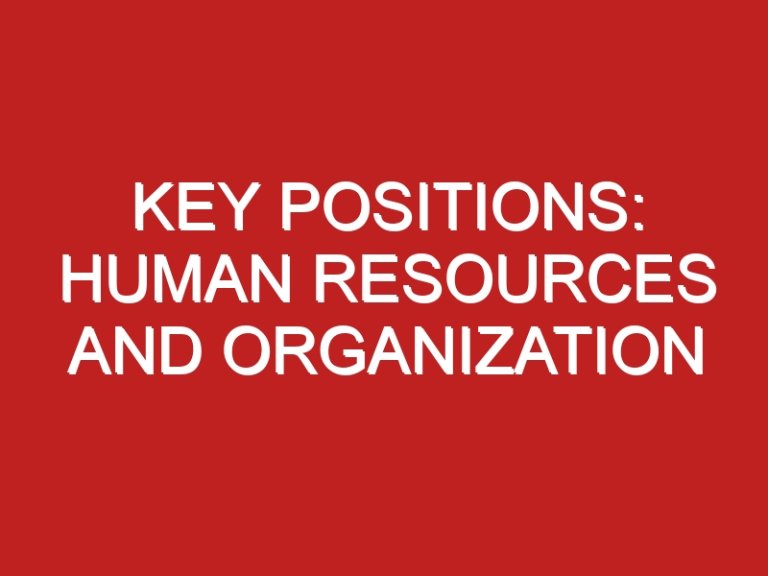 Key positions: human resources and organization