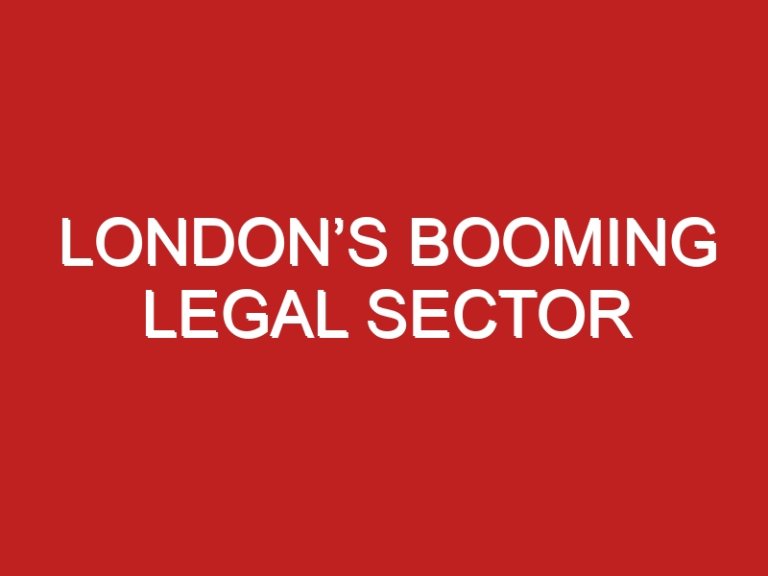 London’s Booming Legal Sector