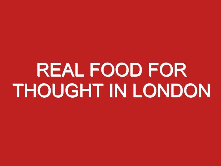 Real food for thought in London