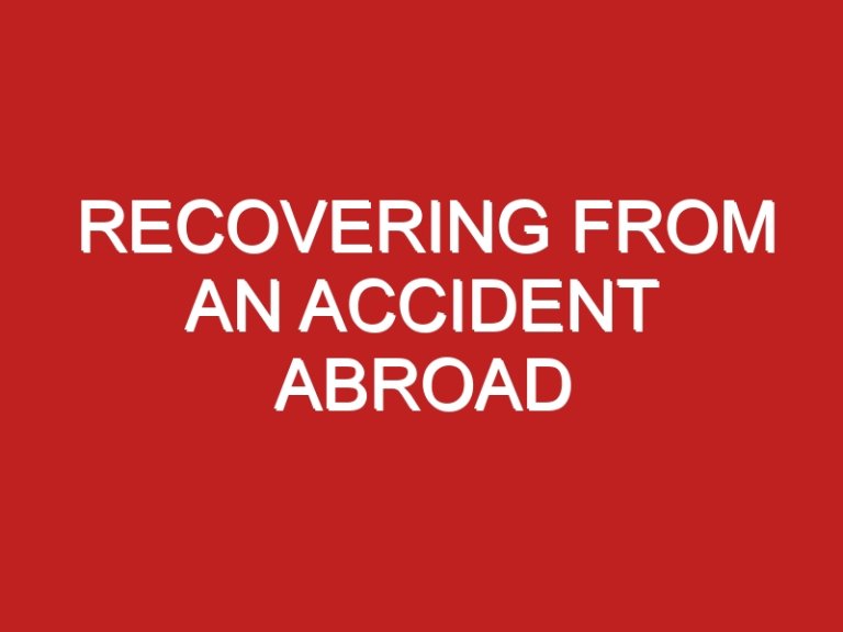 Recovering from an Accident Abroad