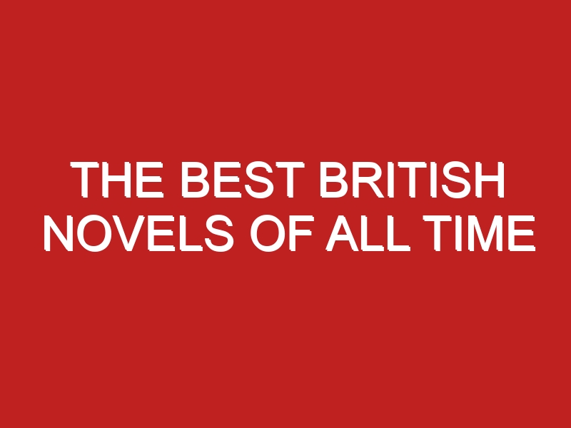 The Best British Novels of All Time - Londontopia