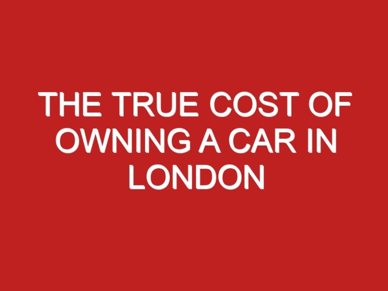 The True Cost of Owning a Car in London