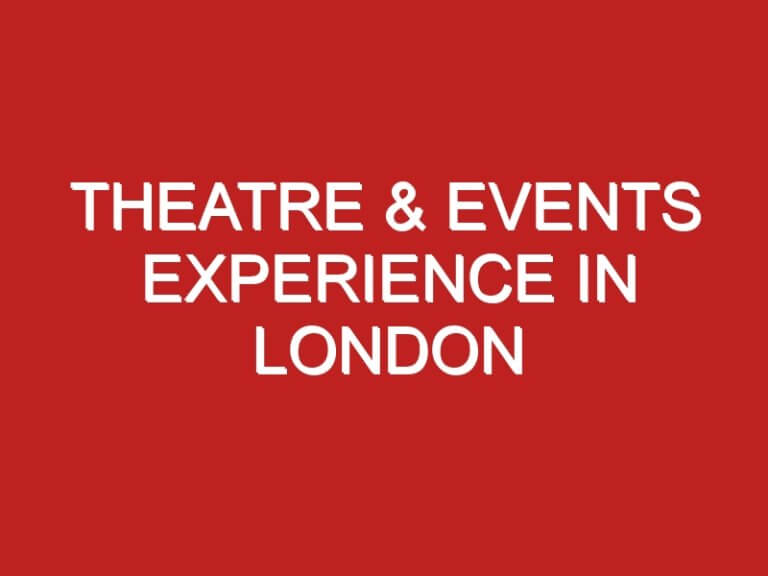 Theatre & Events Experience in London