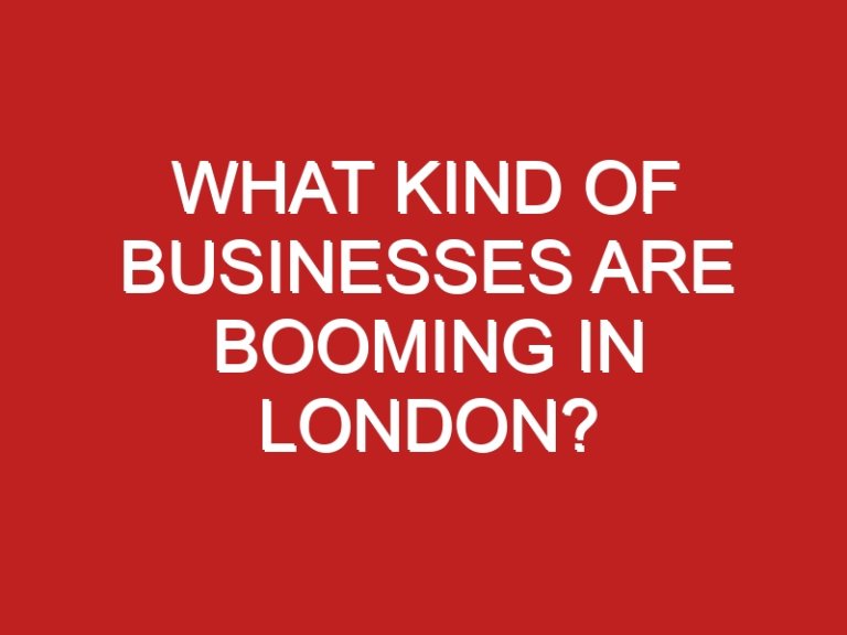 What Kind of Businesses are Booming in London?