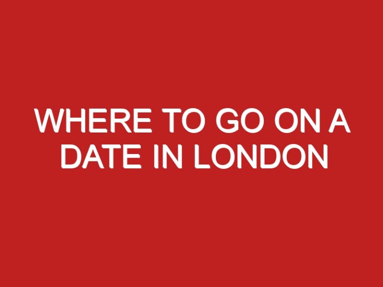 Where to go on a date in London